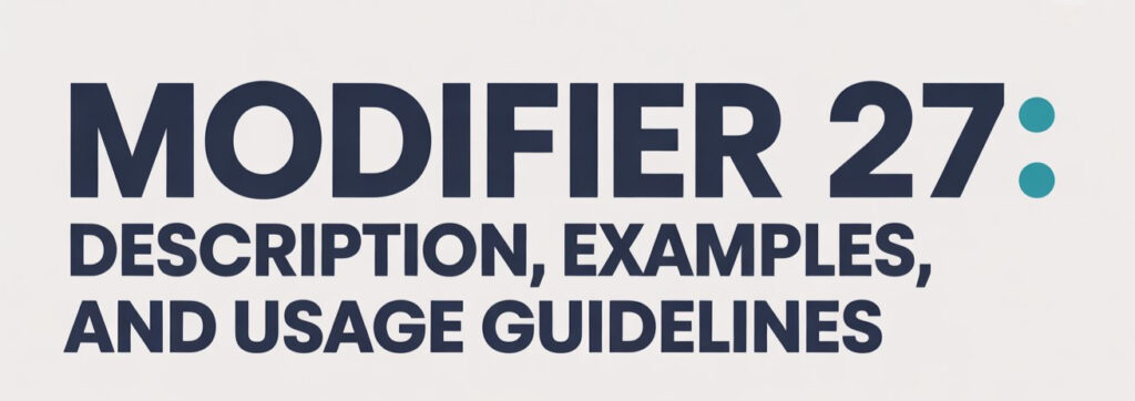 Em Modifier Modifier 27 Explained: Multiple Same-Day Hospital E/M Billing